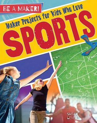 Maker Projects for Kids Who Love Sports