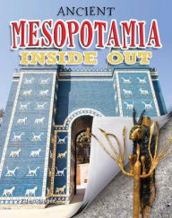 Title: Ancient Mesopotamia Inside Out, Author: Ellen Rodger