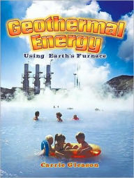 Title: Geothermal Energy: Using Earth's Furnace, Author: Carrie Gleason