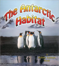 Title: An Antarctic Habitat, Author: Molly Aloian