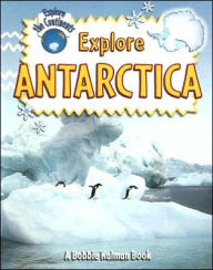 Title: Explore Antarctica, Author: Bobbie Kalman