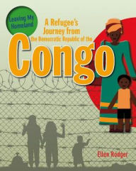 Title: A Refugee's Journey from The Democratic Republic of the Congo, Author: Ellen Rodger