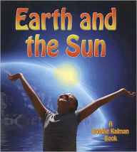 Title: Earth and the Sun, Author: Bobbie Kalman