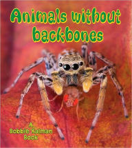 Title: Animals without Backbones, Author: Bobbie Kalman