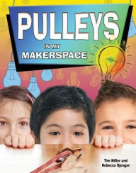 Title: Pulleys in My Makerspace, Author: Tim Miller