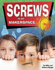 Title: Screws in My Makerspace, Author: Tim Miller