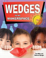 Title: Wedges in My Makerspace, Author: Tim Miller