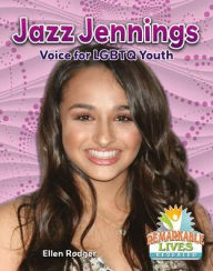 Title: Jazz Jennings: Voice for LGBTQ Youth, Author: Ellen Rodger
