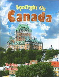 Title: Spotlight on Canada, Author: Bobbie Kalman