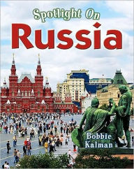 Title: Spotlight on Russia, Author: Bobbie Kalman
