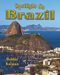 Title: Spotlight on Brazil, Author: Bobbie Kalman
