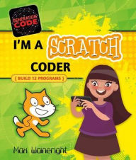 Title: I'm a Scratch Coder, Author: Max Wainewright