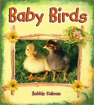 Title: Baby Birds, Author: Bobbie Kalman