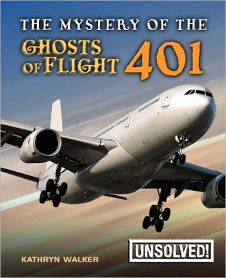 Mystery Of Ghosts Of Flight 401 By Kathryn Walker