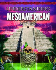 Title: Understanding Mesoamerican Myths, Author: Natalie Hyde