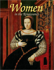 Title: Women in the Renaissance, Author: Theresa Huntley