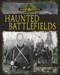 Title: Haunted Battlefields, Author: Janice Dyer