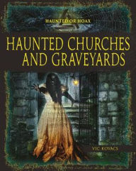 Title: Haunted Churches and Graveyards, Author: Vic Kovacs