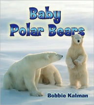 Title: Baby Polar Bears, Author: Bobbie Kalman