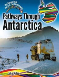 Title: Pathways Through Antarctica, Author: John C. Miles