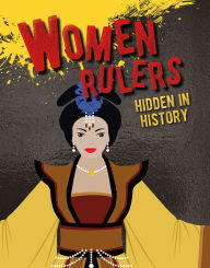 Title: Women Rulers Hidden in History, Author: Sarah Eason