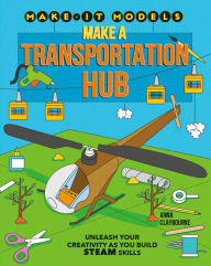 Title: Make a Transportation Hub, Author: Anna Claybourne