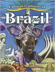 Title: Cultural Traditions in Brazil, Author: Molly Aloian