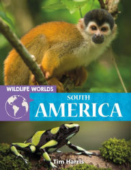 Title: Wildlife Worlds South America, Author: Tim Harris