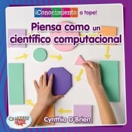 Title: Piensa como un científico de la computacion/Think Like a Computer Scientist, Author: Cynthia O'Brien