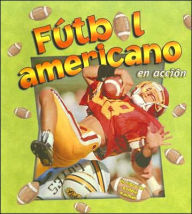 Title: Futbol Americano En Accion (Football in Action), Author: John Crossingham