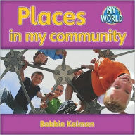Title: Places in My Community, Author: Bobbie Kalman