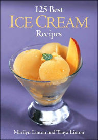 Title: 125 Best Ice Cream Recipes, Author: Marilyn Linton