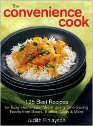 Title: The Convenience Cook: 125 Best Recipes for Easy Homemade Meals Using Time-Saving Foods from Boxes, Bottles, Cans and More, Author: Judith Finlayson