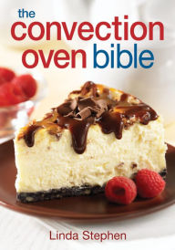 Title: The Convection Oven Bible, Author: Linda Stephen