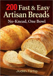Alternative view 1 of 200 Fast and Easy Artisan Breads: No-Knead, One Bowl