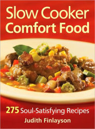 Title: Slow Cooker Comfort Food: 275 Soul-Satisfying Recipes, Author: Judith Finlayson