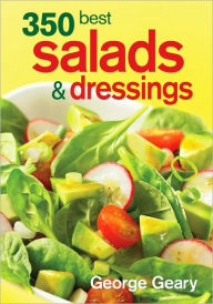 Title: 350 Best Salads and Dressings, Author: George Geary