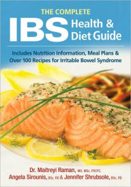 Title: The Complete IBS Health and Diet Guide: Includes Nutrition Information, Meal Plans and Over 100 Recipes for Irritable Bowel Syndrome, Author: Maitreyi Raman