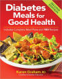 Diabetes Meals for Good Health: Includes Complete Meal Plans and 100 Recipes