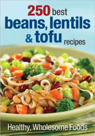 Title: 250 Best Beans, Lentils and Tofu Recipes: Healthy, Wholesome Foods, Author: Judith Finlayson