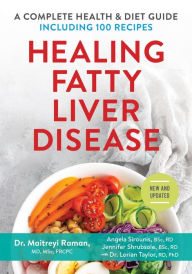 Title: Healing Fatty Liver Disease: A Complete Health and Diet Guide, Including 100 Recipes, Author: Maitreyi Raman MD