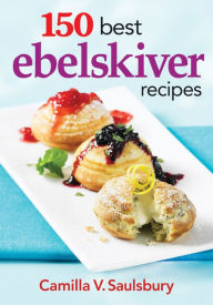 Title: 150 Best Ebelskiver Recipes, Author: Camilla V. Saulsbury