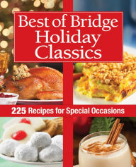 Title: Best of Bridge Holiday Classics: 225 Recipes for Special Occasions, Author: The Editors of Best of Bridge