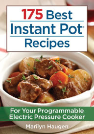 Title: 175 Best Instant Pot Recipes: For Your Programmable Electric Pressure Cooker, Author: Marilyn Haugen