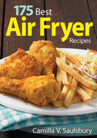 Title: 175 Best Air Fryer Recipes, Author: Camilla Saulsbury