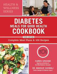 Title: Diabetes Meals for Good Health Cookbook: Complete Meal Plans and 100 Recipes, Author: Karen Graham RD