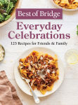 Alternative view 1 of Best of Bridge Everyday Celebrations: 125 Recipes for Friends and Family
