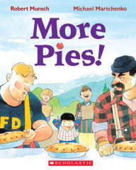 Ebook download deutsch gratis More Pies!  in English 9780779113637 by Robert Munsch, Michael Martchenko