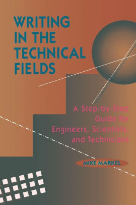 Writing In The Technical Fields A Step By Step Guide For Engineers Scientists And Technicians Edition 1paperback - 