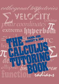 Title: The Calculus Tutoring Book / Edition 1, Author: Carol Ash